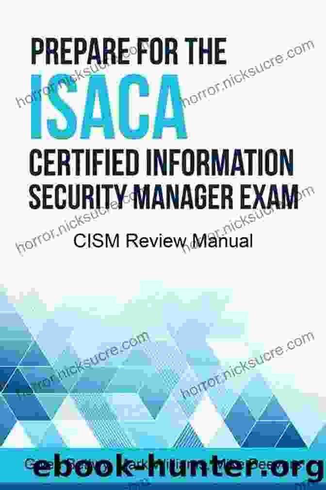 CISM Exam Format Prepare For The ISACA Certified Information Security Manager Exam: CISM Review Manual