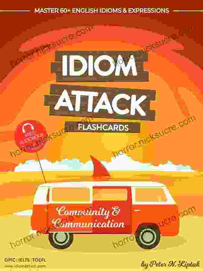 Community Communication ESL Flashcards For Everyday Living Vol. 1 Idiom Attack 1: Community Communication ESL Flashcards For Everyday Living Vol 3: ~ Getting To Know The Natives Master 60+ English Idioms Expressions 1: ESL Flashcards For Everyday Living)