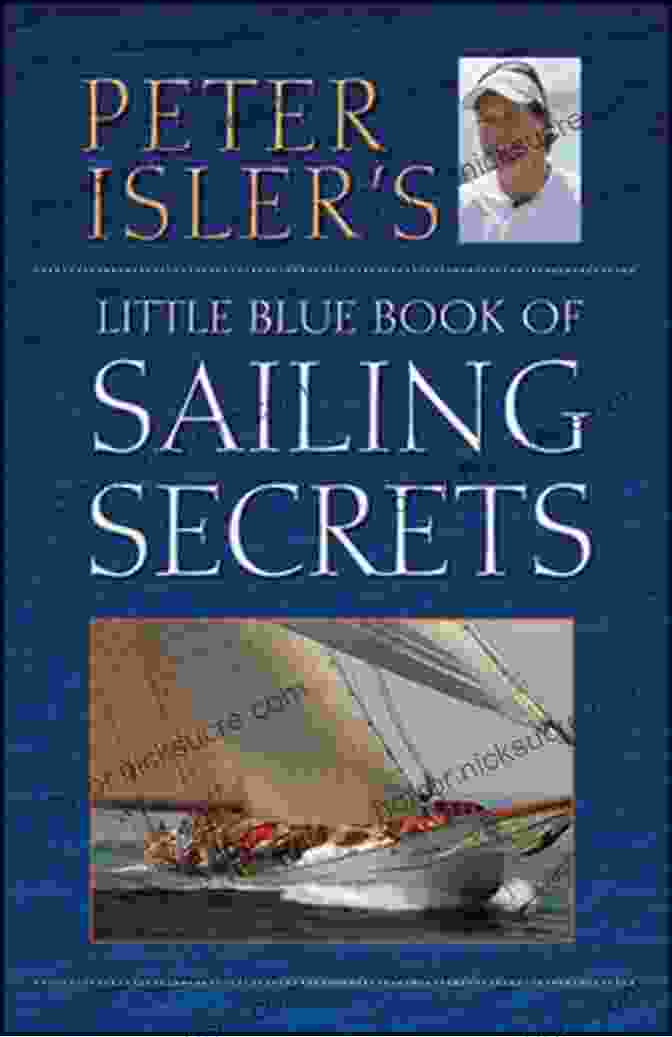 Peter Isler's Little Blue Book Of Sailing Secrets Peter Isler S Little Blue Of Sailing Secrets