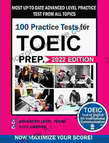 100 Practice Tests for TOEIC: 2024 Preparation Test Sets from all advanced level topics to maximize your score TOEIC exam Practice Workbook with answer