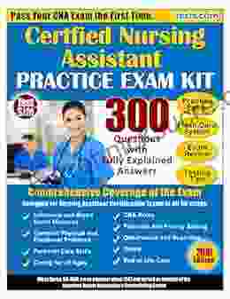 CNA Certified Nursing Assistant Practice Exam Kit: 300 Questions with Fully Explained Answers Plus Online Flash Card Study System