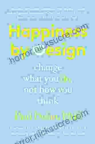 Happiness By Design: Change What You Do Not How You Think