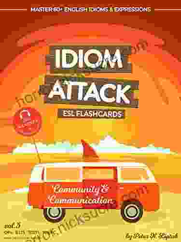 Idiom Attack 1: Community Communication ESL Flashcards For Everyday Living Vol 3: ~ Getting To Know The Natives Master 60+ English Idioms Expressions 1: ESL Flashcards For Everyday Living)