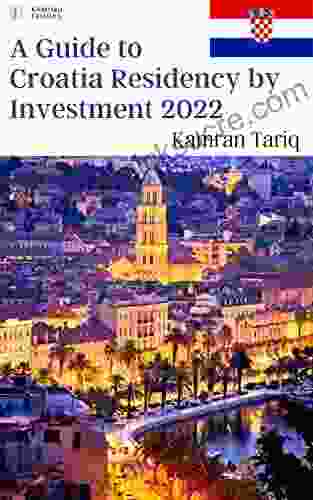 A Guide To Croatia Residency By Investment 2024: EU/Non Schengen (A Complete Guide To EU/Non EU Residency By Investment 2024 5)