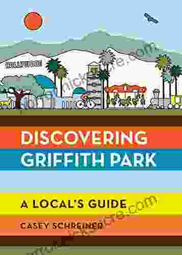 Discovering Griffith Park: A Local S Guide