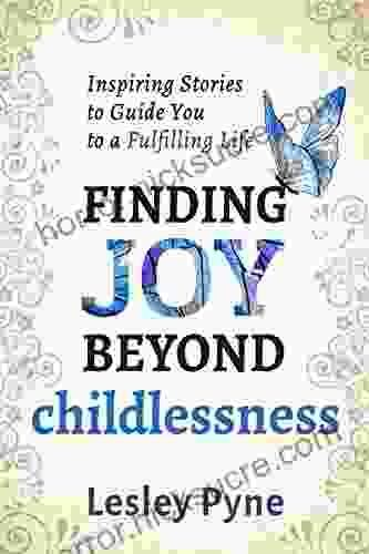 Finding Joy Beyond Childlessness Lesley Pyne