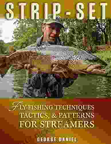 Strip Set: Fly Fishing Techniques Tactics Patterns For Streamers