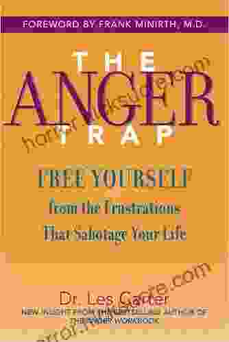 The Anger Trap: Free Yourself From The Frustrations That Sabotage Your Life