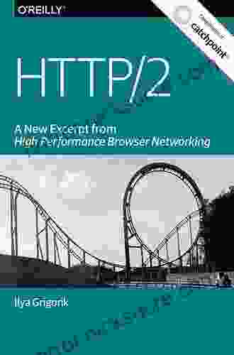 High Performance Browser Networking: What Every Web Developer Should Know About Networking And Web Performance