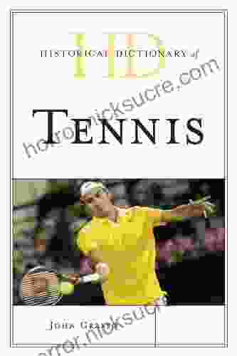 Historical Dictionary Of Tennis (Historical Dictionaries Of Sports)