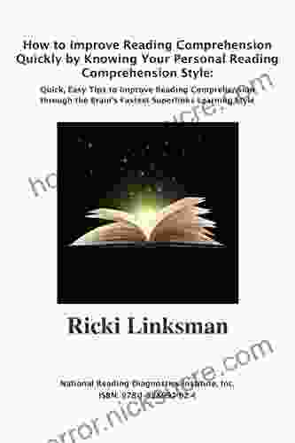 How To Improve Reading Comprehension Quickly By Knowing Your Personal Reading Comprehension Style: Quick Easy Tips To Improve Comprehension Through The Brain S Fastest Superlinks Learning Style