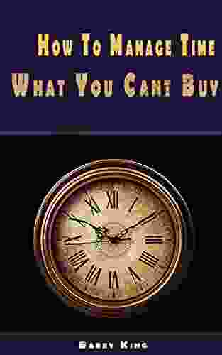 How To Manage Time: What You Can T Buy