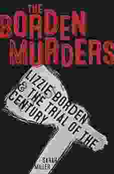 The Borden Murders: Lizzie Borden and the Trial of the Century