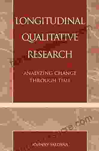 Longitudinal Qualitative Research: Analyzing Change Through Time