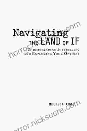 Navigating the Land of If: Understanding Infertility and Exploring Your Options