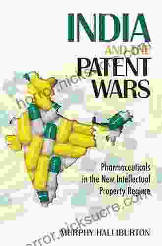 India And The Patent Wars: Pharmaceuticals In The New Intellectual Property Regime (The Culture And Politics Of Health Care Work)