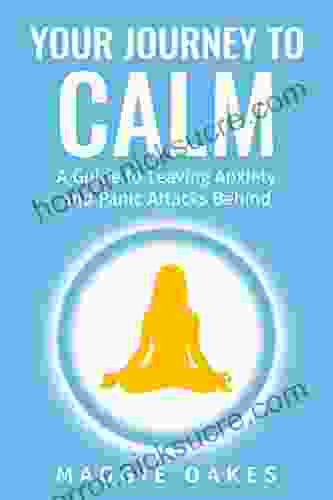 Your Journey To Calm: Proven And Powerful Stress Reduction Panic Attack And Anxiety Relief Techniques For Women