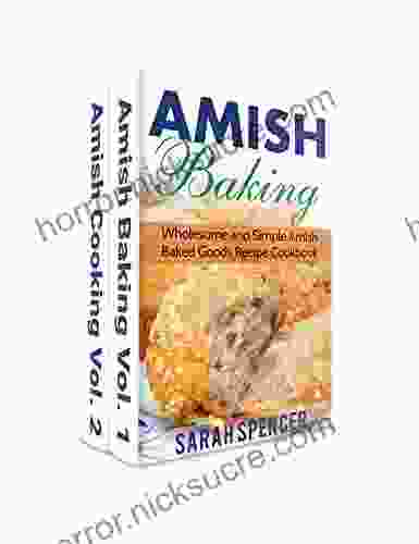 Amish Baking And Amish Cooking Box Set: Wholesome And Simple Amish Cooking And Baking Recipes (Amish Cookbooks)