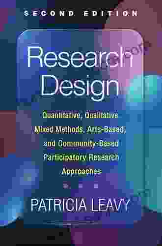 Research Design: Quantitative Qualitative Mixed Methods Arts Based And Community Based Participatory Research Approaches