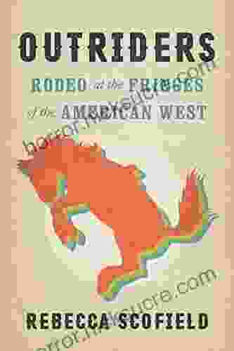 Outriders: Rodeo At The Fringes Of The American West