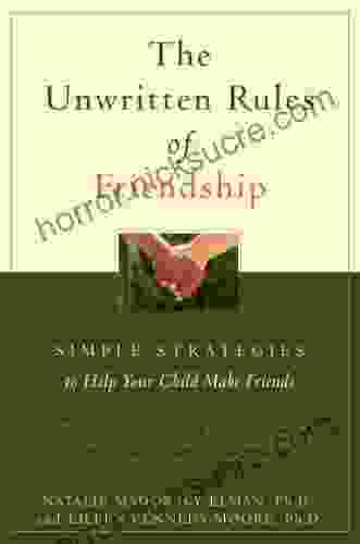 The Unwritten Rules of Friendship: Simple Strategies to Help Your Child Make Friends