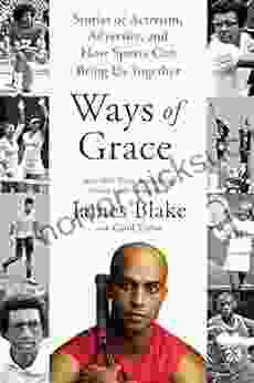 Ways of Grace: Stories of Activism Adversity and How Sports Can Bring Us Together