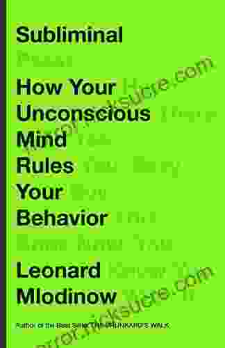 Subliminal: How Your Unconscious Mind Rules Your Behavior