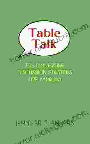 Table Talk: 365 Dinnertime Discussion Starters For Families