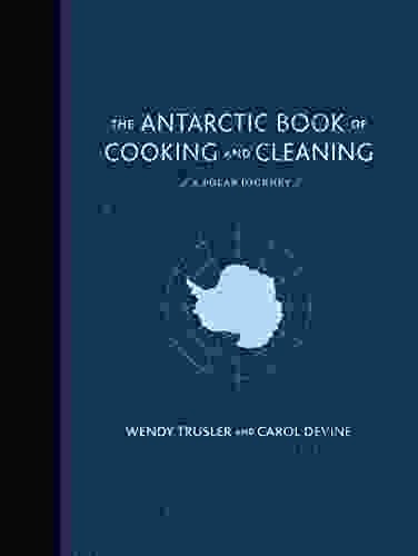 The Antarctic of Cooking and Cleaning: A Polar Journey