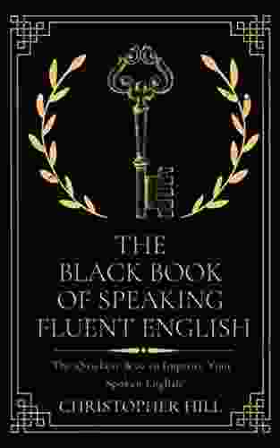 The Black of Speaking Fluent English: The Quickest Way to Improve Your Spoken English