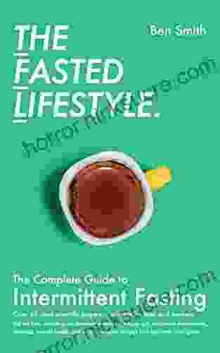 The Fasted Lifestyle: The Complete Guide To Intermittent Fasting