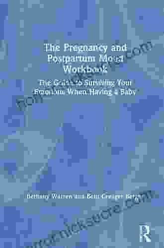 The Pregnancy And Postpartum Mood Workbook: The Guide To Surviving Your Emotions When Having A Baby