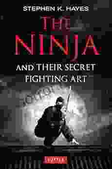 The Ninja And Their Secret Fighting Art