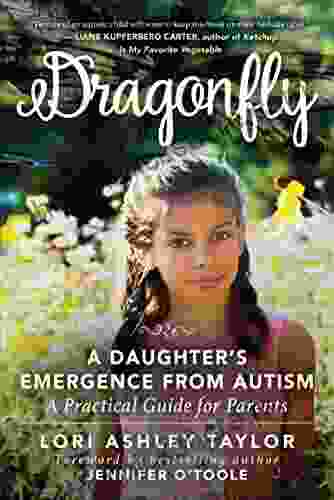 Dragonfly: A Daughter s Emergence from Autism: A Practical Guide for Parents