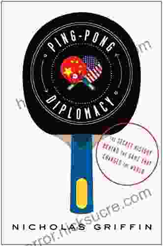 Ping Pong Diplomacy: The Secret History Behind The Game That Changed The World