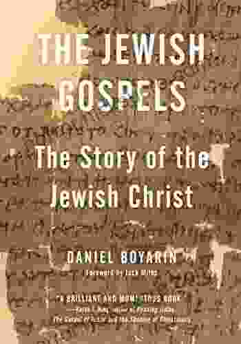 The Jewish Gospels: The Story Of The Jewish Christ