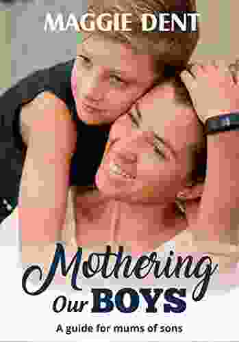 Mothering Our Boys: A Guide For Mums Of Sons