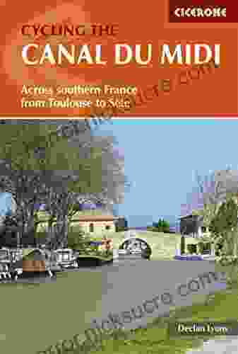 Cycling The Canal Du Midi: Across Southern France From Toulouse To Sete