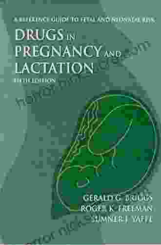 Briggs Drugs In Pregnancy And Lactation: A Reference Guide To Fetal And Neonatal Risk