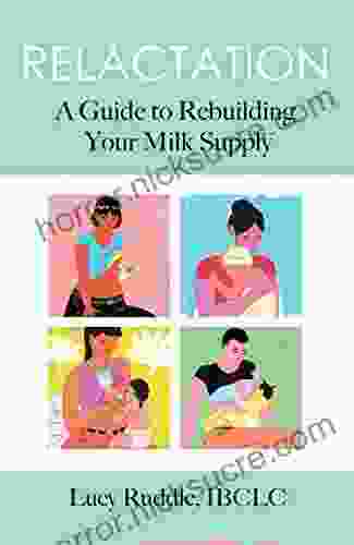 Relactation: A Guide To Rebuilding Your Milk Supply