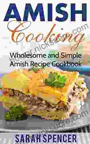 Amish Cooking: Wholesome and Simple Amish Recipe Cookbook (Amish Cookbooks)