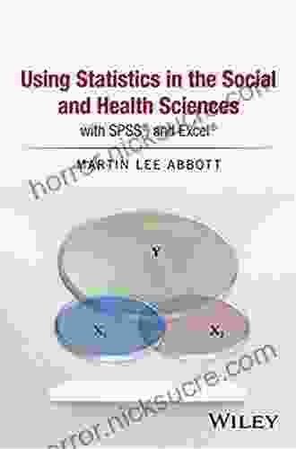 Using Statistics In The Social And Health Sciences With SPSS And Excel