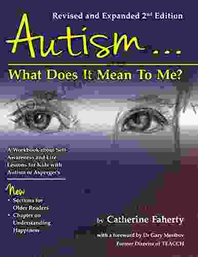 Autism: What Does It Mean To Me?: A Workbook Explaining Self Awareness And Life Lessons To The Child Or Youth With High Functioning Autism Or Aspergers